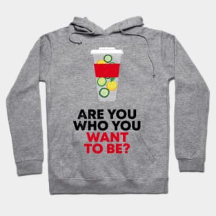 ARE YOU WHO YOU WANT TO BE? Hoodie